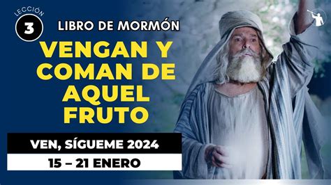 VEN SIGUEME 2024 1 NEFI 6 10 Vengan Y Coman De Aquel Fruto