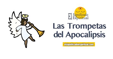 Las Trompetas Del Apocalipsis El Significado Espiritual De