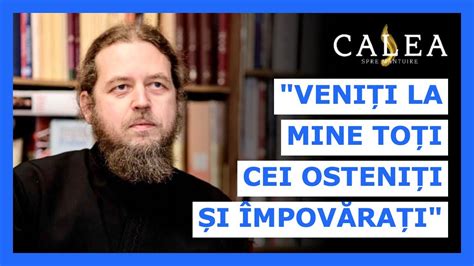 VENIȚI LA MINE CEI OSTENIȚI ȘI ÎMPOVĂRAȚI PĂRINTELE RĂZVAN IONESCU