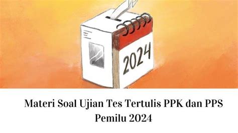 Contoh Soal Ujian Tes Tertulis Ppk Dan Pps Pemilu Simak Informasi