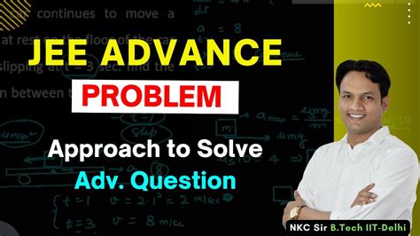 Jee Advanced Problem Approach To Solve Advanced Question Jee