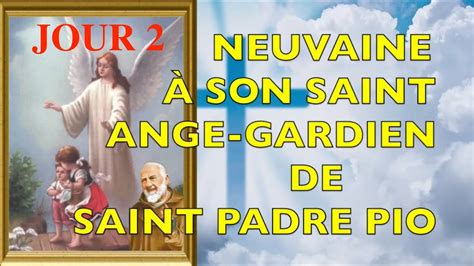 JOUR 2 NEUVAINE À SON ANGE GARDIEN DE SAINT PADRE PIO FÊTE DES