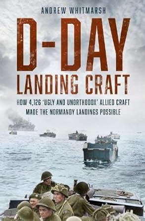 D-Day Landing Craft: How 4,126 ‘Ugly and Unorthodox’ Allied Craft made the Normandy Landings ...