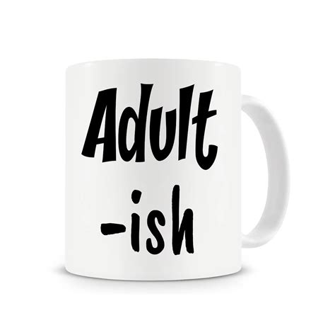 Adult Ish Funny Coffee Mug Adulting Funny Coffee Mugadult T Mugs Adult Mug Cup With