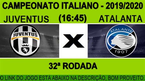 Juventus X Atalanta Ao Vivo 32ª Rodada Do Campeonato Italiano 2019