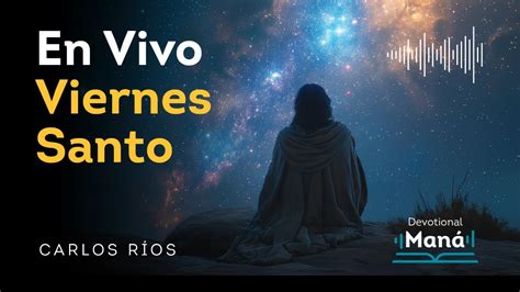 EN VIVO Devocional Maná Pastor Carlos Ríos Viernes Santo YouTube