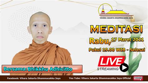 Meditasi Bersama Bhikkhu Adhicitto Rabu 17 Maret 2021 19 00 WIB