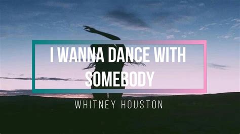 Whitney Houston I Wanna Dance With Somebody Lyrics Youtube