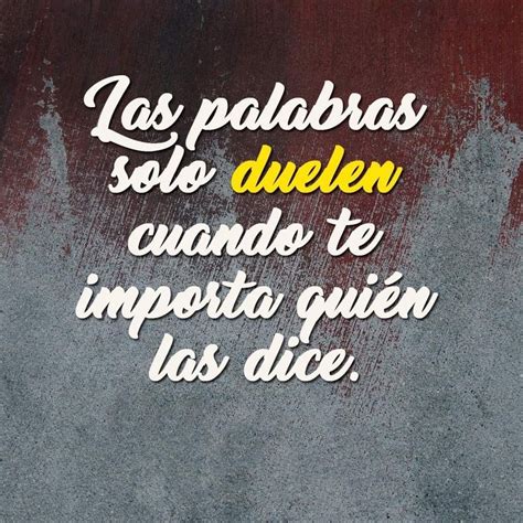 Palabras Que Duelen Frases Sabias Frases Positivas Las Palabras Duelen