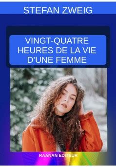 Vingt Quatre Heures De La Vie Dune Femme Livre Publi En Auto Dition