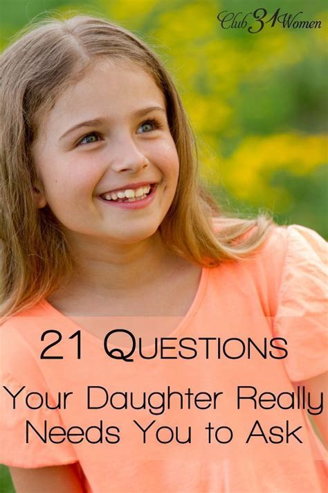 21 Questions Your Daughter Really Needs You To Ask Her Parenting