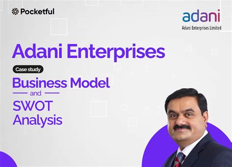 Adani Enterprises SWOT Analysis And Business Model Case Study Pocketful