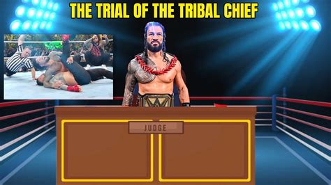 The Trial Of The Tribal Chief Roman Reigns In Tribal Court Youtube