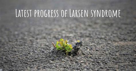 What are the latest advances in Larsen syndrome?