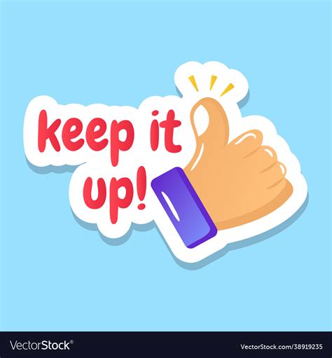 Keep it up Royalty Free Vector Image - VectorStock