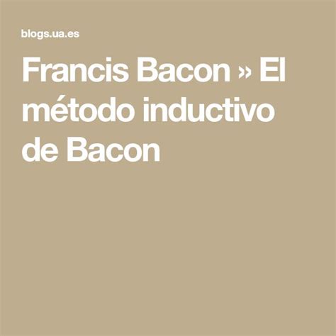 Francis Bacon El M Todo Inductivo De Bacon Bacon Francis Bacon Metodo