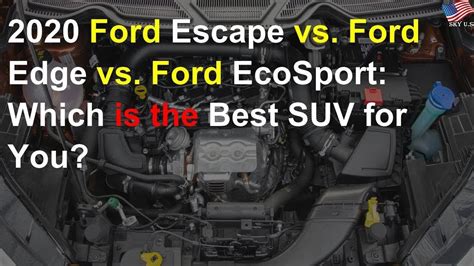 2020 Ford Escape Vs Ford Edge Vs Ford Ecosport Which Is The Best Suv For You Youtube