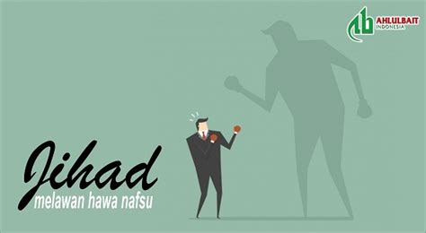 Jihad Melawan Hawa Nafsu Ahlulbait Indonesia