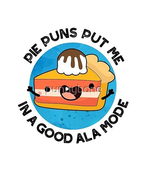 Pie Puns Put Me In A Good Ala Mode Cute Food Pun By Punnybone