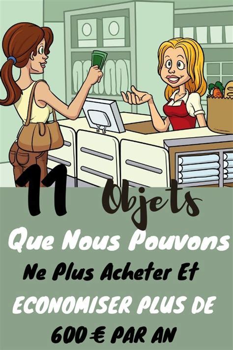 11 choses à arrêter d acheter pour économiser plus de 600 par an