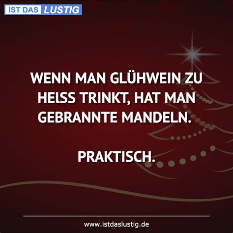 Wenn Man Gl Hwein Zu Helss Trinkt Hat Man Gebrannte Mandeln Praktisch