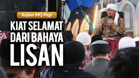 Kiat Agar Selamat Dari Bahaya Lisan Aagym Kajian Mq Pagi