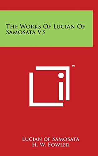 The Works Of Lucian Of Samosata V3 by Lucian of Samosata | Goodreads