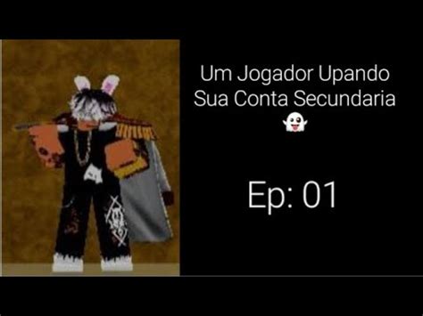 Um Jogador Upando Sua Conta Secundaria Ep 01 YouTube