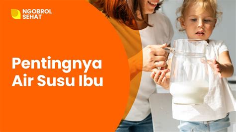 pentingnya air susu ibu ngobres ngobrol sehat youtube