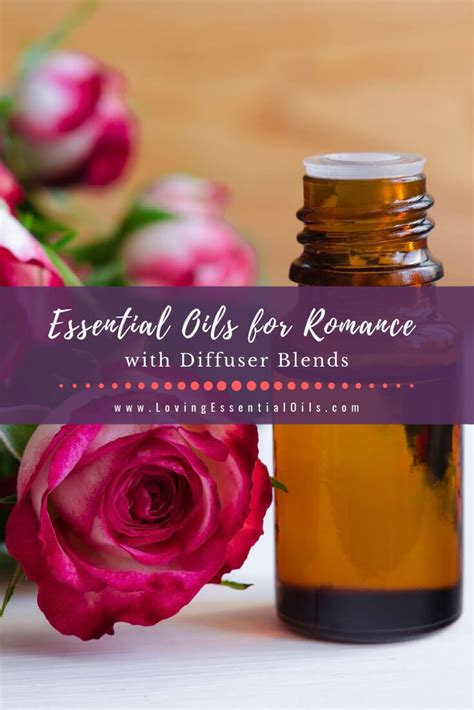 10 Essential Oils For Romance With Romantic Diffuser Blends Loving