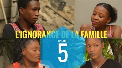 L IGNORANCE DE LA FAMILLE EPISODE 5 Fayou Vinn Prezante Kay Manman H