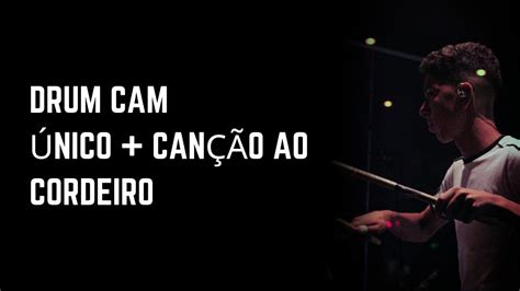 ÚNICO CANÇÃO AO CORDEIRO MEDLEY DRUM CAM AO VIVO YouTube