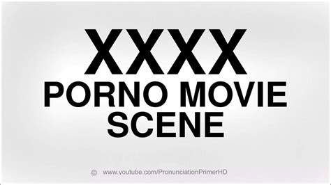 How To Pronounce Xxxx Porno Movie Scene Youtube