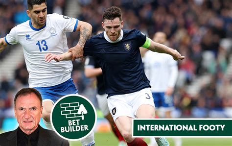 Bet Builder Tips Phil Thompsons 28 1 Cyprus V Scotland Punt