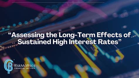 Assessing the Long-Term Effects of Sustained High Interest Rates - Blog ...