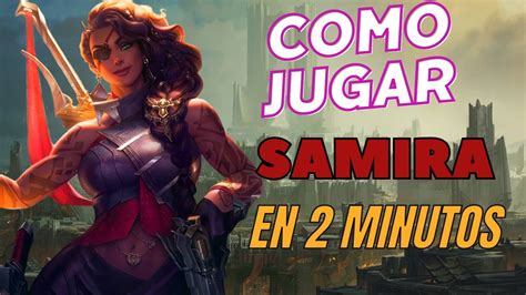 Como Jugar Samira En Minutos Youtube