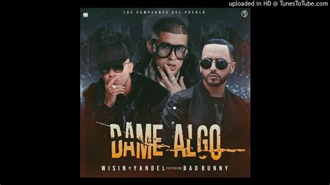 Wisin Yandel Ft Bad Bunny Dame Algo Official Audio YouTube