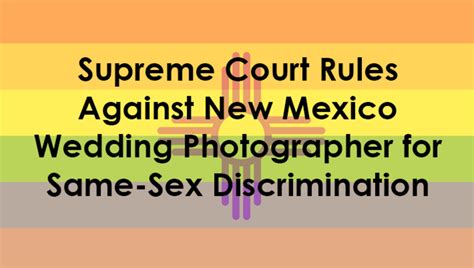 Court Rules Against New Mexico Wedding Photographer For Same Sex Discrimination Fstoppers