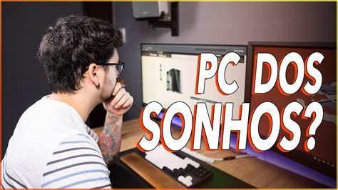 Quais Seriam as Peças do meu PC dos Sonhos Montando o Computador