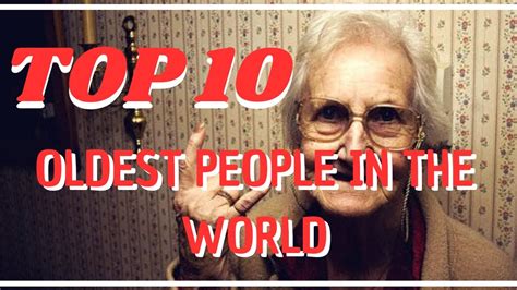 TOP 10 OLDEST PEOPLE IN THE WORLD YouTube