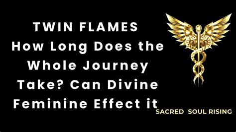 Twin Flames 🔥 How Long Does The Twin Flame Journey Take Can Divine