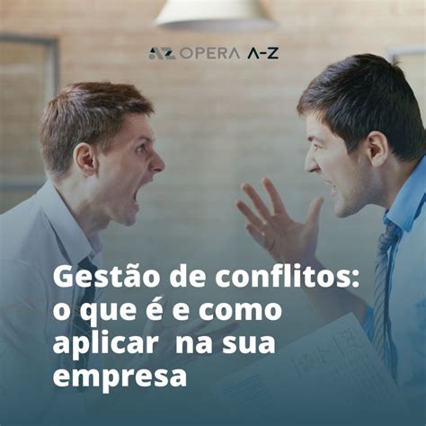 Gestão De Conflitos O Que é E Como Aplicar Dentro Da Sua Empresa