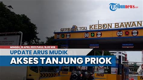 Pantauan Arus Mudik H Idul Fitri H Di Akses Tanjung Priok Pukul