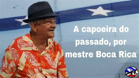 Capoeira Mestre Boca Rica E As Historias Do Passado Youtube