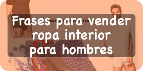 Elegancia Masculina Frases Para Vender Ropa Interior De Hombre