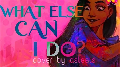 What Else Can I Do From Encanto Cover By Asleels Youtube