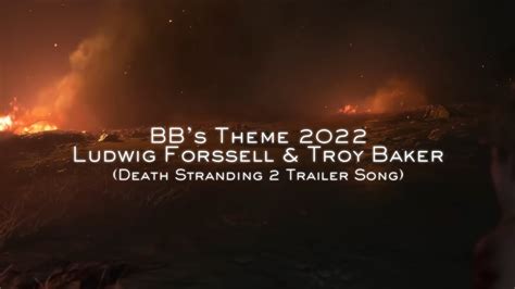 Ludwig Forssell And Troy Baker Bbs Theme 2022 Death Stranding 2