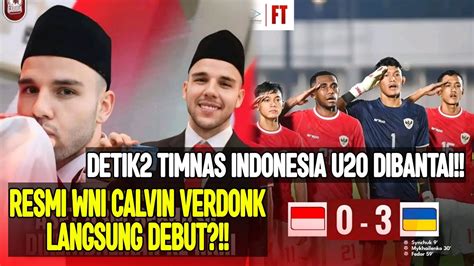 RESMI CALVIN VERDONK WNI SIAP DEBUT VS IRAK INDONESIA VS UKRAINA