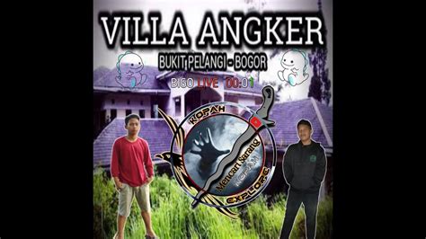 Live Misteri Villa Angker BUKIT PELANGI BOGOR EXPLORISASI BY TEAM