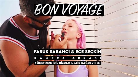 Backstage Faruk Sabanc Ece Se Kin Bon Voyage Youtube